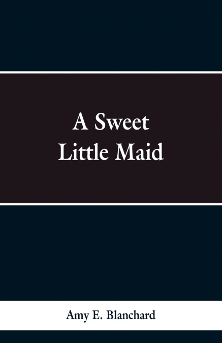 A SWEET LITTLE MAID
