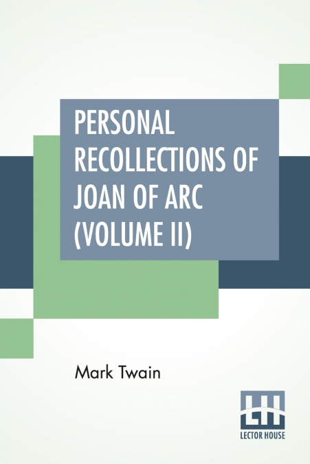 PERSONAL RECOLLECTIONS OF JOAN OF ARC (VOLUME II)