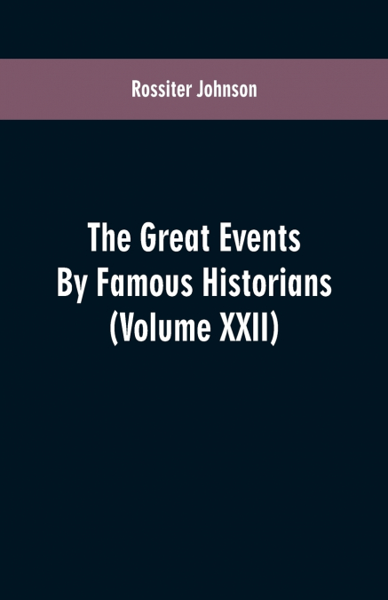 THE GREAT EVENTS BY FAMOUS HISTORIANS
