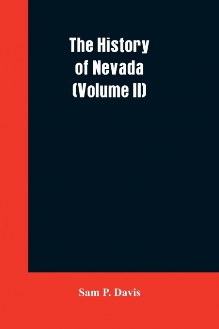 THE HISTORY OF NEVADA (VOLUME II)