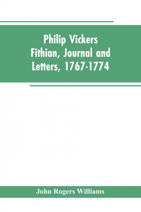 PHILIP VICKERS FITHIAN, JOURNAL AND LETTERS, 1767-1774