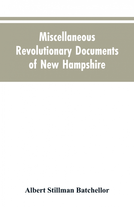 MISCELLANEOUS REVOLUTIONARY DOCUMENTS OF NEW HAMPSHIRE