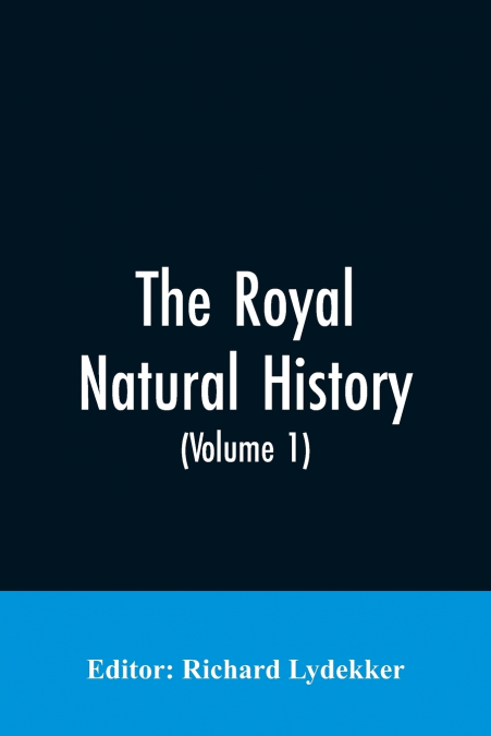 THE ROYAL NATURAL HISTORY (VOLUME 1)