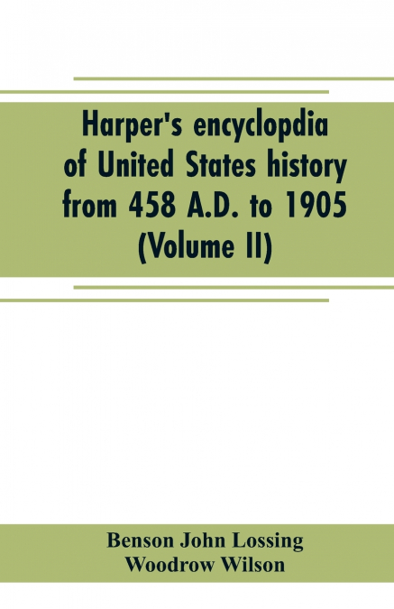 HARPER?S ENCYCLOPAEDIA OF UNITED STATES HISTORY FROM 458 A.