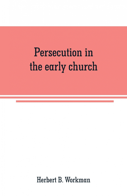 PERSECUTION IN THE EARLY CHURCH