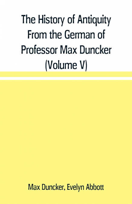 THE HISTORY OF ANTIQUITY FROM THE GERMAN OF PROFESSOR MAX DU