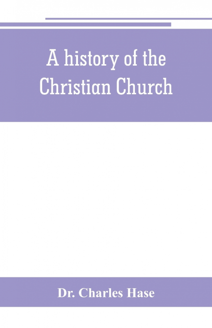 A HISTORY OF THE CHRISTIAN CHURCH
