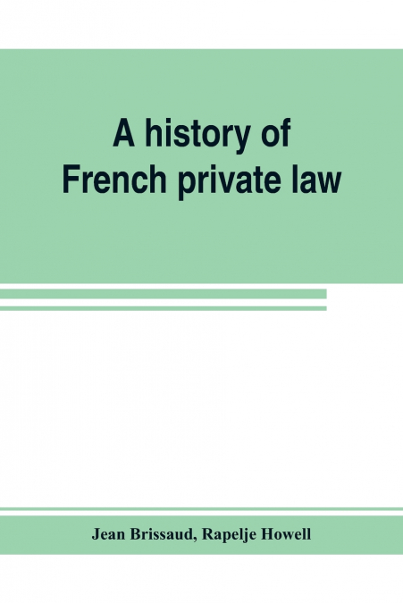 A HISTORY OF FRENCH PRIVATE LAW