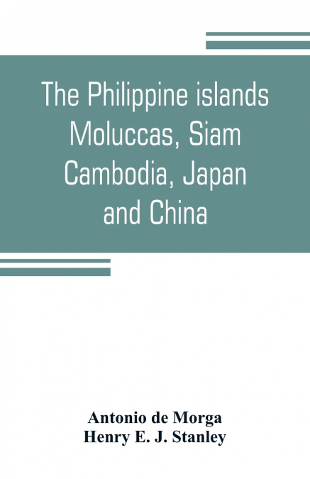 THE PHILIPPINE ISLANDS, MOLUCCAS, SIAM, CAMBODIA, JAPAN, AND