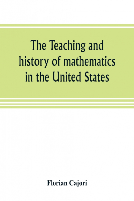 THE TEACHING AND HISTORY OF MATHEMATICS IN THE UNITED STATES