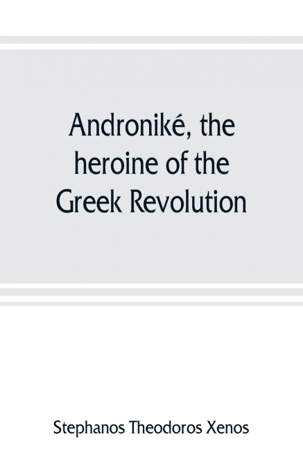 ANDRONIKE, THE HEROINE OF THE GREEK REVOLUTION