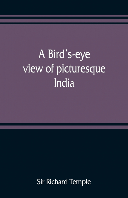 A BIRD?S-EYE VIEW OF PICTURESQUE INDIA