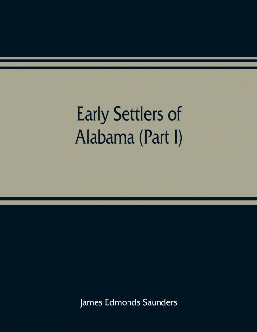 EARLY SETTLERS OF ALABAMA (PART I)
