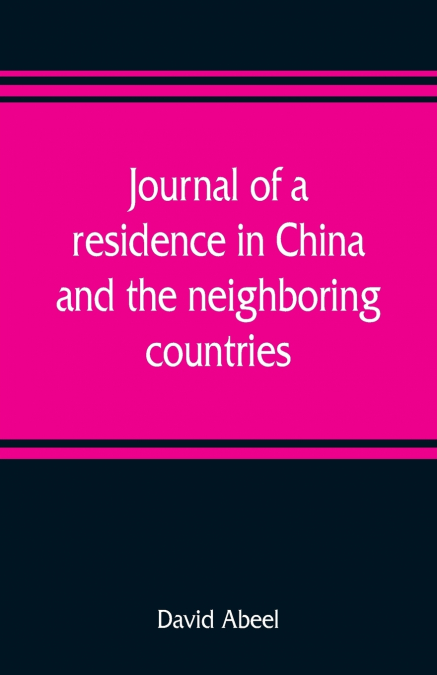 JOURNAL OF A RESIDENCE IN CHINA, AND THE NEIGHBORING COUNTRI