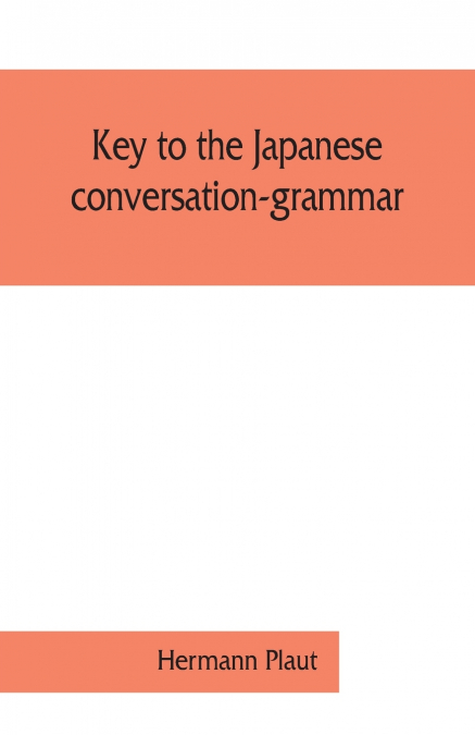 KEY TO THE JAPANESE CONVERSATION-GRAMMAR