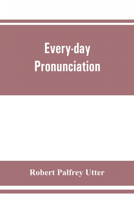 EVERY-DAY PRONUNCIATION