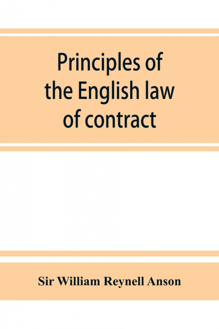 PRINCIPLES OF THE ENGLISH LAW OF CONTRACT AND OF AGENCY IN I