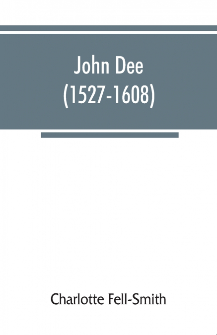 JOHN DEE (1527-1608)