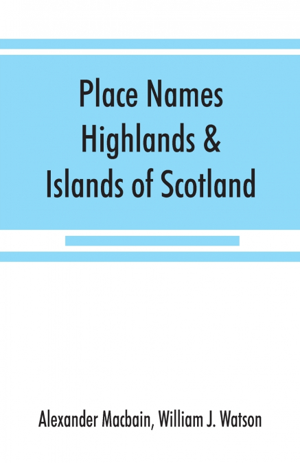 PLACE NAMES, HIGHLANDS & ISLANDS OF SCOTLAND