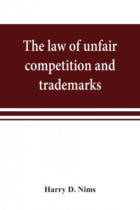 THE LAW OF UNFAIR COMPETITION AND TRADEMARKS, WITH CHAPTERS
