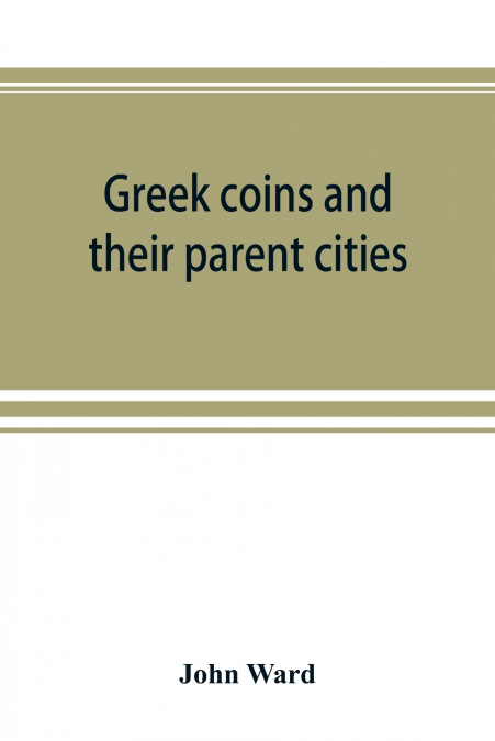 GREEK COINS AND THEIR PARENT CITIES