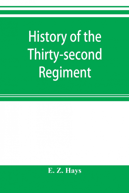 HISTORY OF THE THIRTY-SECOND REGIMENT