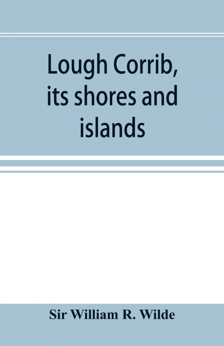 LOUGH CORRIB, ITS SHORES AND ISLANDS