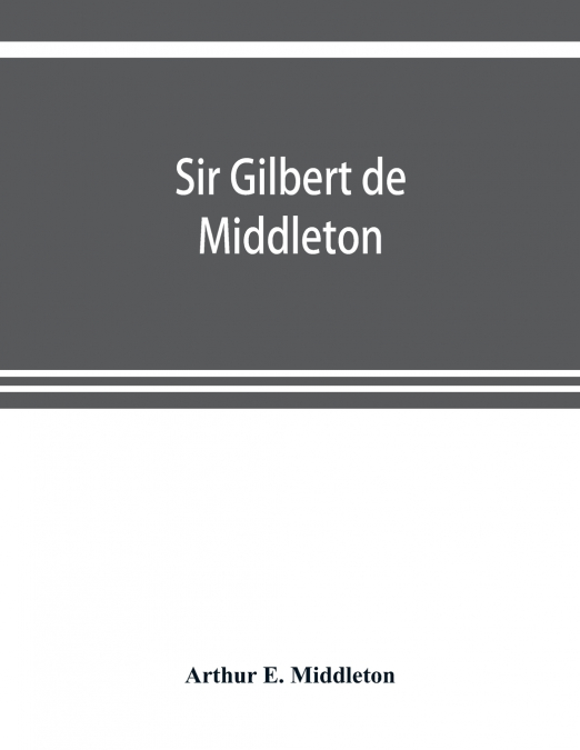 SIR GILBERT DE MIDDLETON