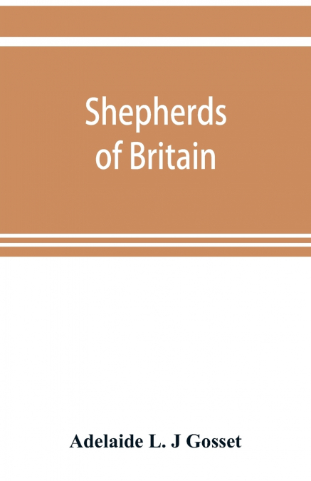 SHEPHERDS OF BRITAIN, SCENES FROM SHEPHERD LIFE PAST AND PRE
