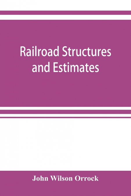 RAILROAD STRUCTURES AND ESTIMATES