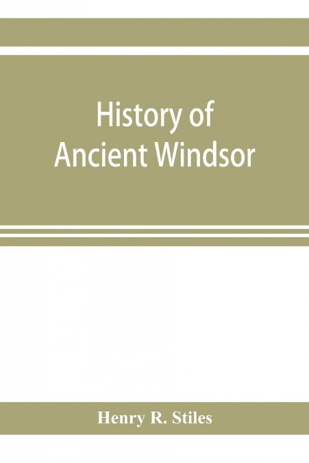 HISTORY OF ANCIENT WINDSOR, CONNECTICUT, INCLUDING EAST WIND