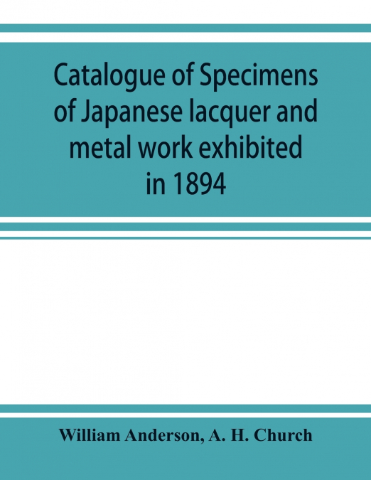 CATALOGUE OF SPECIMENS OF JAPANESE LACQUER AND METAL WORK EX
