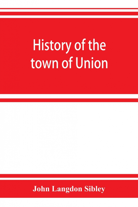 HISTORY OF THE TOWN OF UNION, IN THE COUNTY OF LINCOLN, MAIN