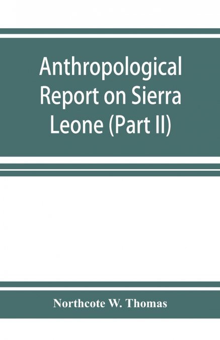 ANTHROPOLOGICAL REPORT ON SIERRA LEONE (PART II) TIMNE-ENGLI