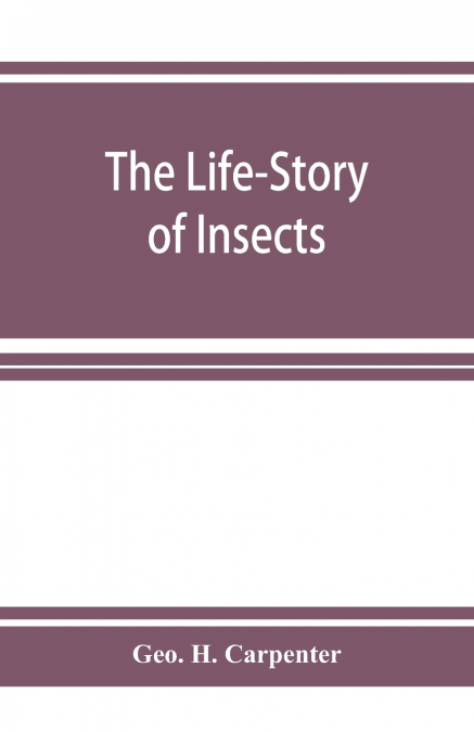 THE LIFE-STORY OF INSECTS