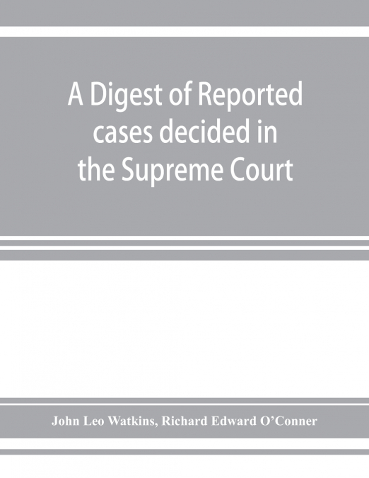 A DIGEST OF REPORTED CASES DECIDED IN THE SUPREME COURT OF N