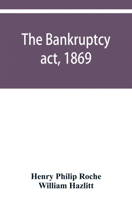 THE BANKRUPTCY ACT, 1869, THE DEBTORS ACT, 1869, THE INSOLVE