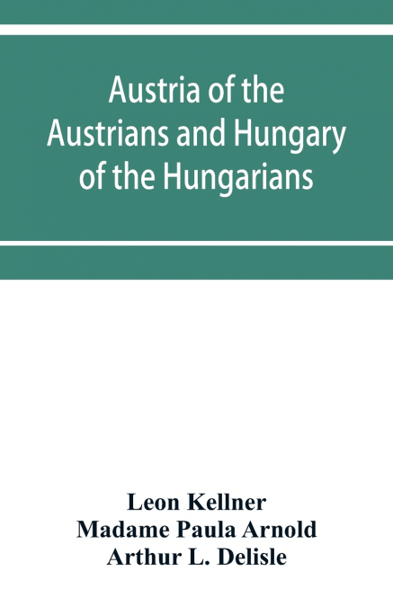 AUSTRIA OF THE AUSTRIANS AND HUNGARY OF THE HUNGARIANS