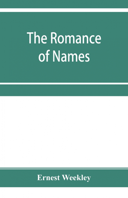 THE ROMANCE OF NAMES