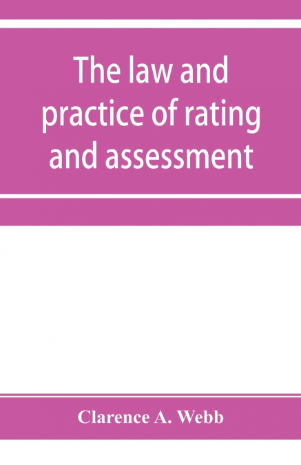 THE LAW AND PRACTICE OF RATING AND ASSESSMENT, AN HANDBOOK F