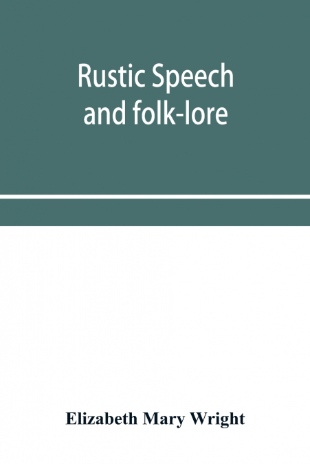 RUSTIC SPEECH AND FOLK-LORE