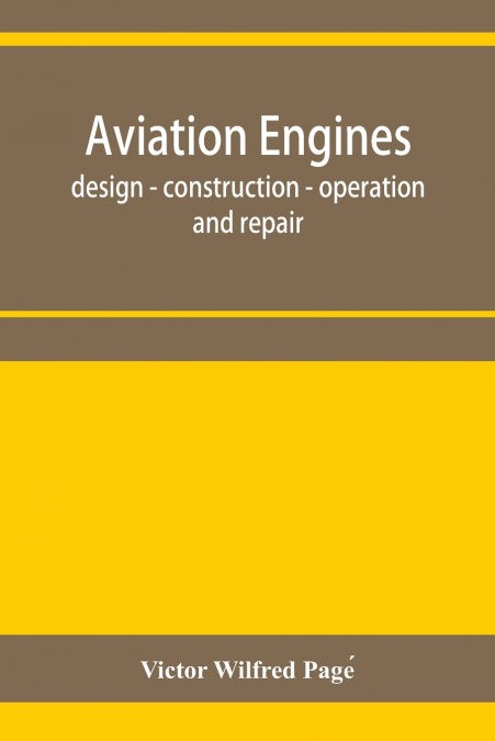 AVIATION ENGINES, DESIGN - CONSTRUCTION - OPERATION AND REPA