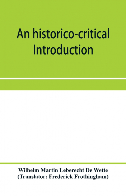 AN HISTORICO-CRITICAL INTRODUCTION TO THE CANONICAL BOOKS OF