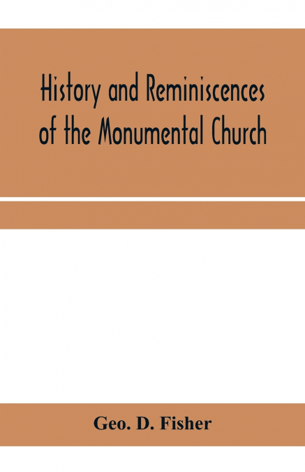 HISTORY AND REMINISCENCES OF THE MONUMENTAL CHURCH, RICHMOND