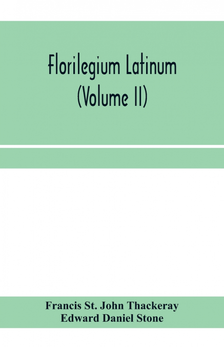FLORILEGIUM LATINUM (VOLUME II)