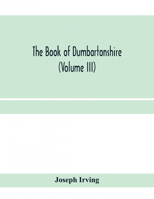 THE BOOK OF DUMBARTONSHIRE (VOLUME III)