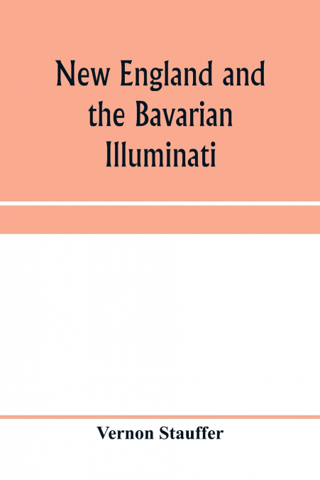 NEW ENGLAND AND THE BAVARIAN ILLUMINATI