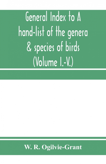 GENERAL INDEX TO A HAND-LIST OF THE GENERA & SPECIES OF BIRD