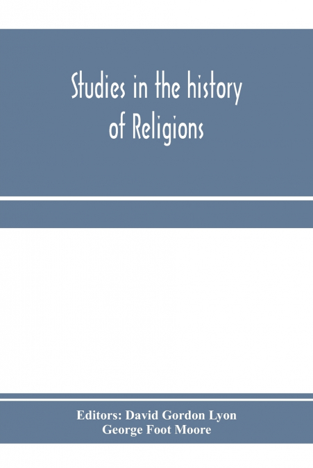 STUDIES IN THE HISTORY OF RELIGIONS, PRESENTED TO CRAWFORD H