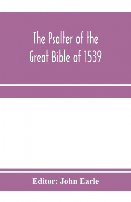 THE PSALTER OF THE GREAT BIBLE OF 1539, A LANDMARK IN ENGLIS